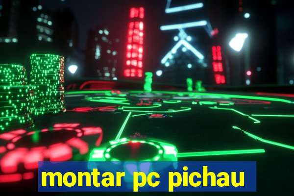 montar pc pichau