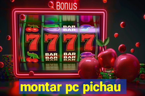 montar pc pichau