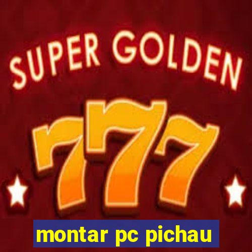 montar pc pichau