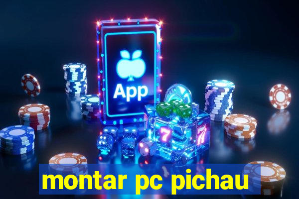 montar pc pichau