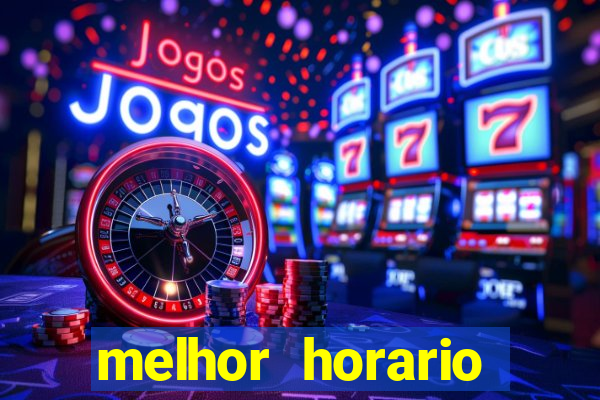 melhor horario jogar fortune tiger