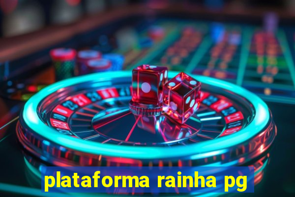 plataforma rainha pg