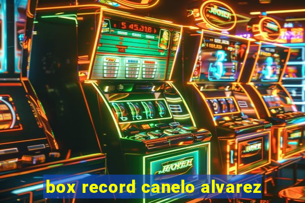 box record canelo alvarez