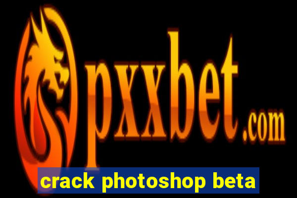 crack photoshop beta