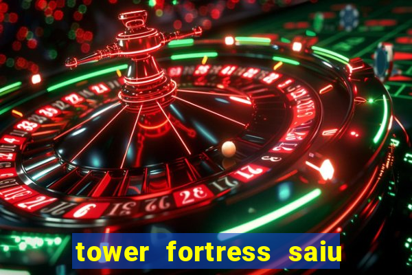 tower fortress saiu da play store