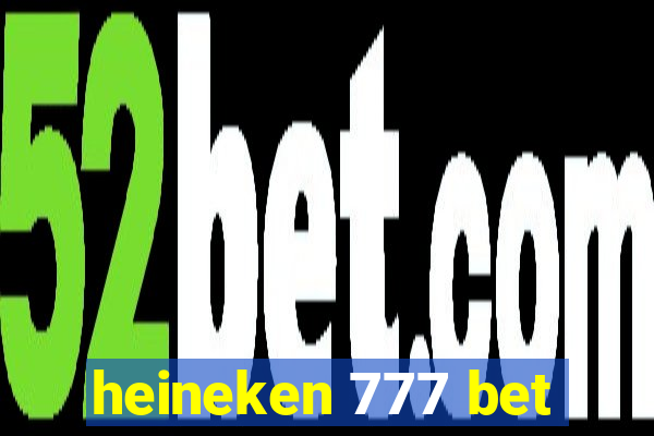 heineken 777 bet