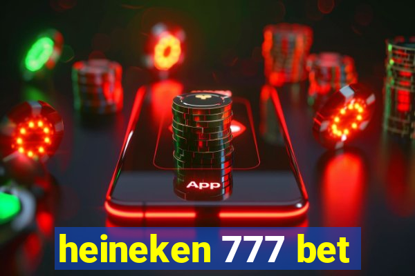 heineken 777 bet