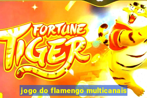 jogo do flamengo multicanais