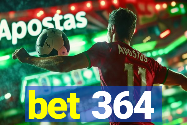 bet 364