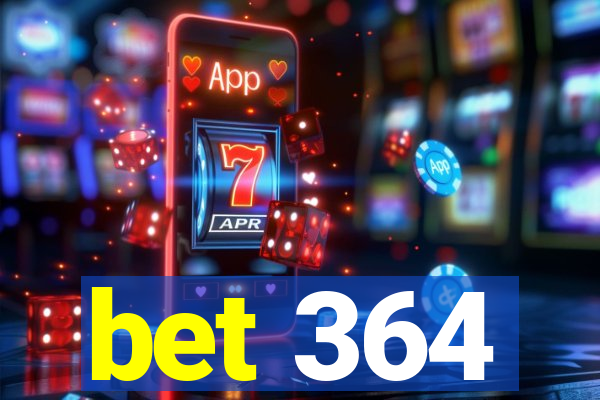 bet 364