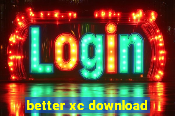 better xc download