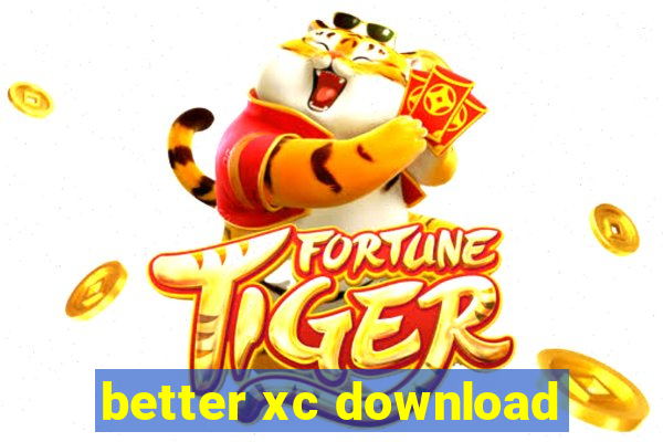 better xc download