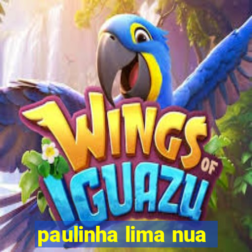 paulinha lima nua