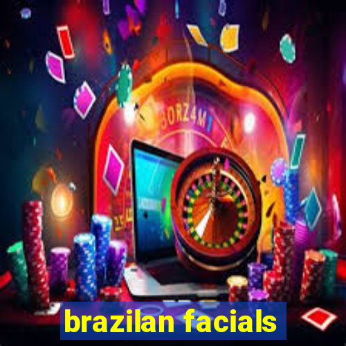 brazilan facials