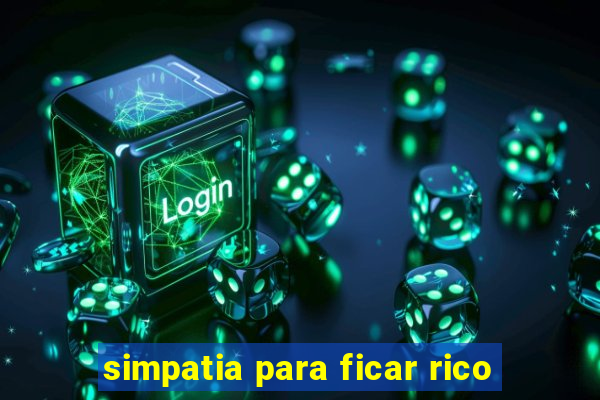 simpatia para ficar rico