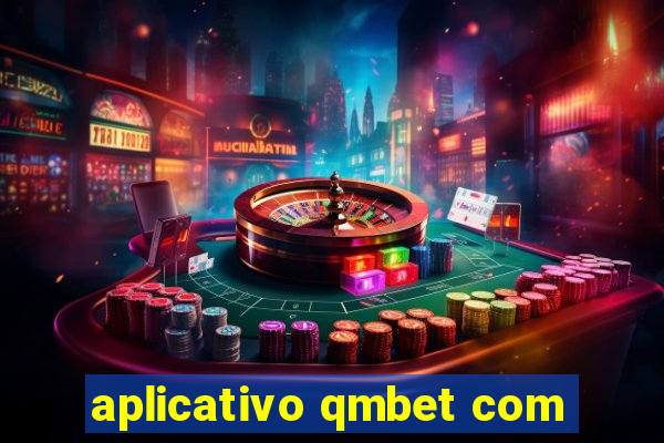 aplicativo qmbet com