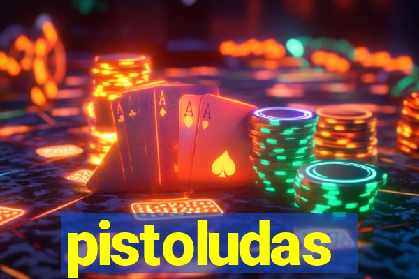 pistoludas