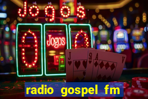 radio gospel fm salvador bahia