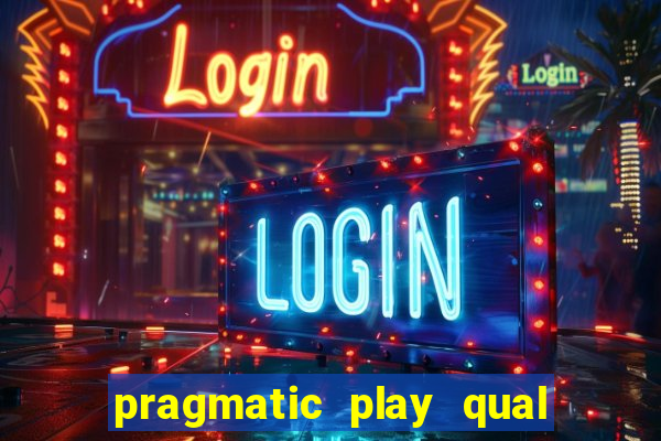 pragmatic play qual jogo paga mais