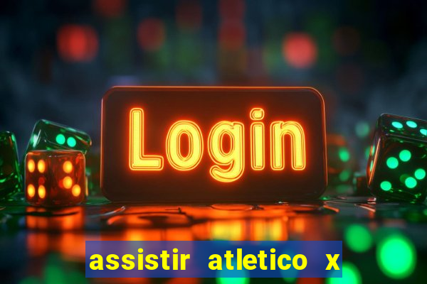 assistir atletico x botafogo ao vivo hd