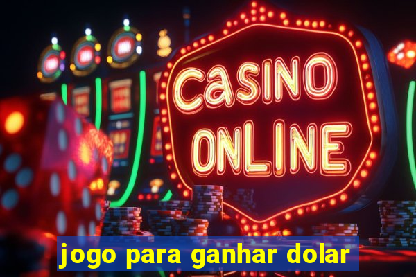 jogo para ganhar dolar