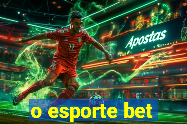 o esporte bet