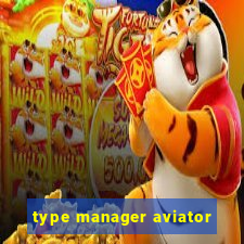 type manager aviator