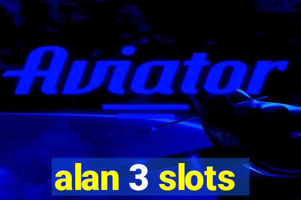 alan 3 slots