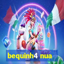 bequinh4 nua