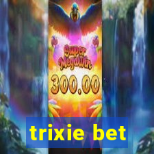 trixie bet