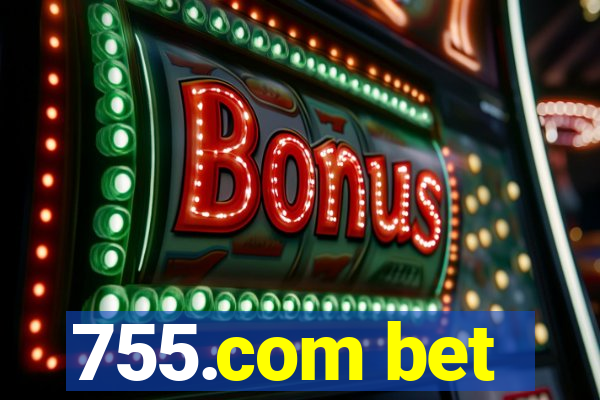 755.com bet