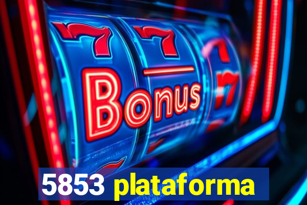 5853 plataforma