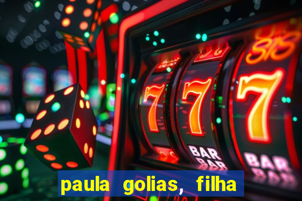 paula golias, filha de ronald golias