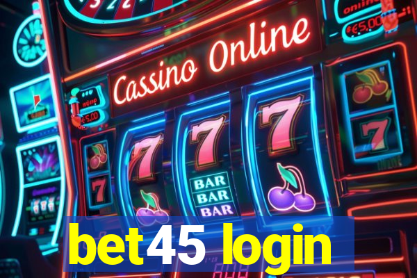 bet45 login