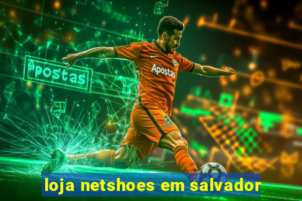 loja netshoes em salvador