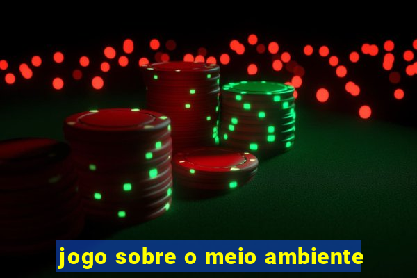 jogo sobre o meio ambiente