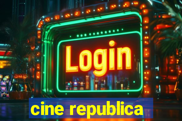 cine republica