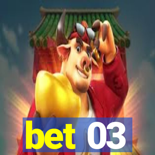 bet 03