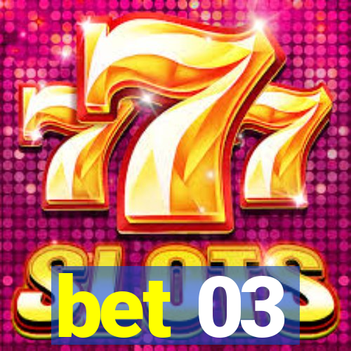 bet 03