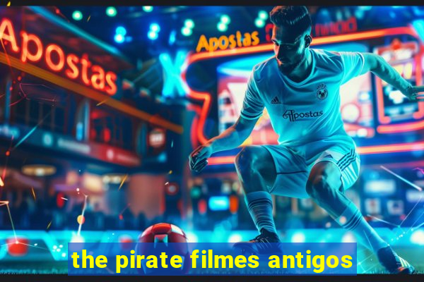 the pirate filmes antigos