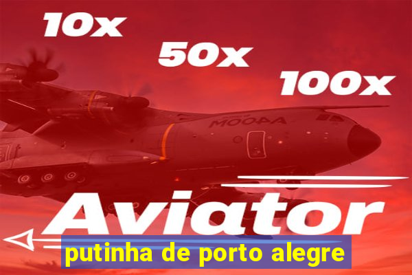 putinha de porto alegre