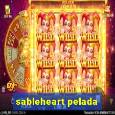 sableheart pelada