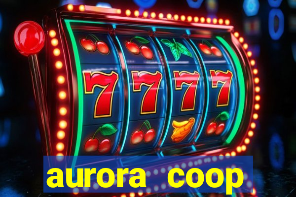 aurora coop trabalhe conosco