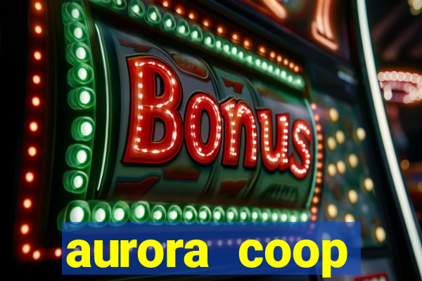 aurora coop trabalhe conosco