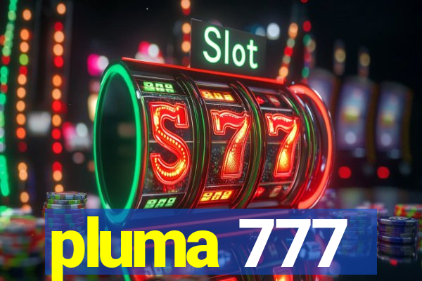 pluma 777