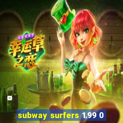 subway surfers 1.99 0