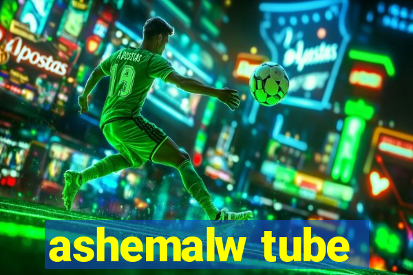 ashemalw tube