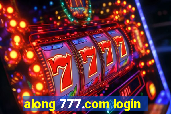 along 777.com login