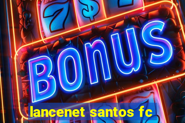 lancenet santos fc