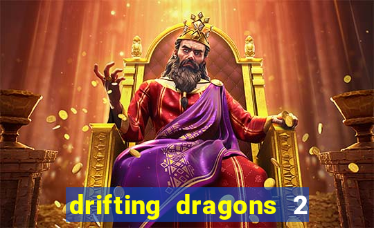 drifting dragons 2 temporada drifting dragons vai ter